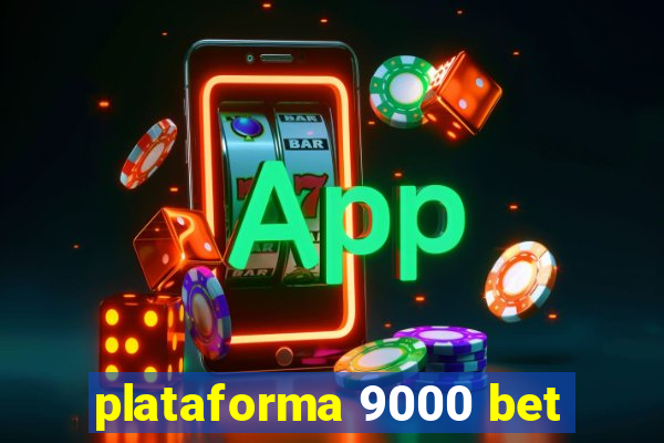 plataforma 9000 bet