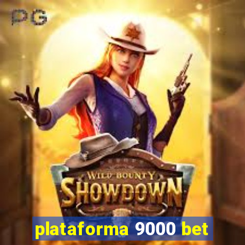 plataforma 9000 bet