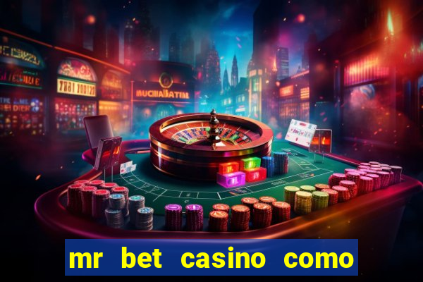 mr bet casino como retirar dinheiro