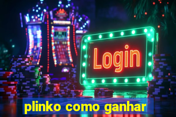 plinko como ganhar