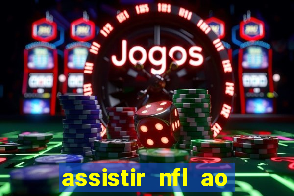 assistir nfl ao vivo multicanais