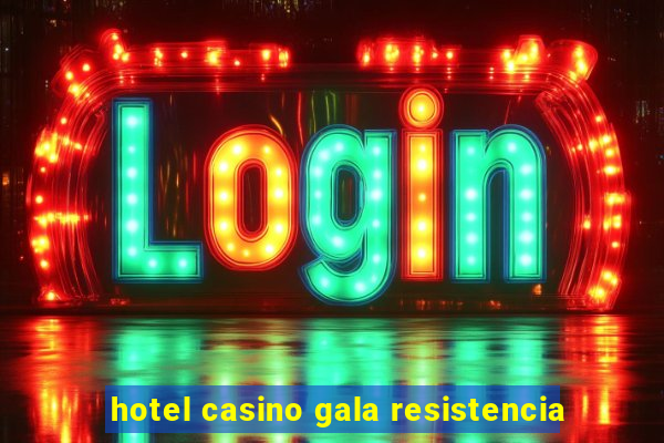 hotel casino gala resistencia