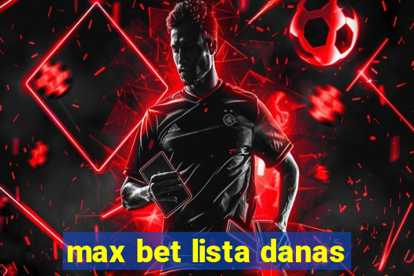 max bet lista danas