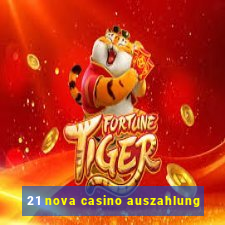 21 nova casino auszahlung