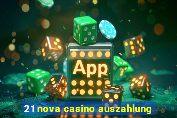 21 nova casino auszahlung