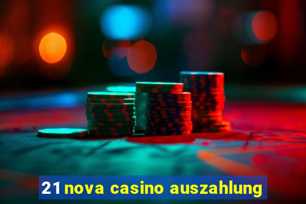 21 nova casino auszahlung