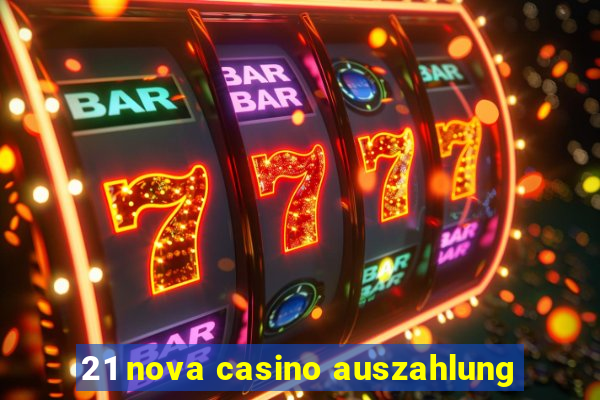 21 nova casino auszahlung