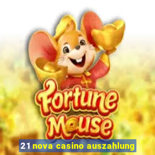 21 nova casino auszahlung