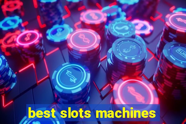 best slots machines