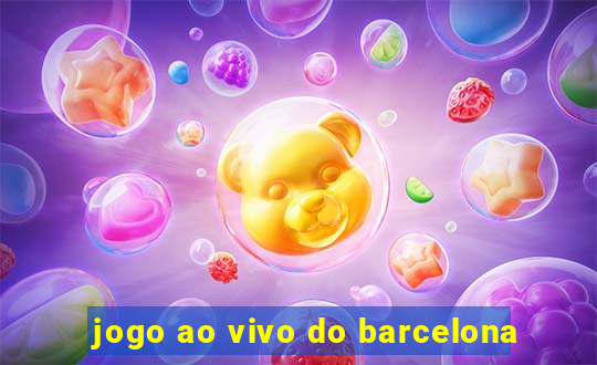 jogo ao vivo do barcelona