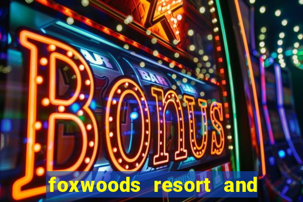 foxwoods resort and casino ct