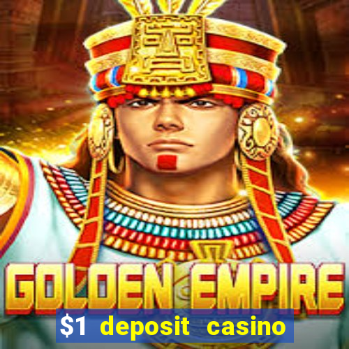 $1 deposit casino bonus casino reviews