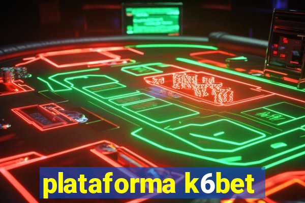 plataforma k6bet