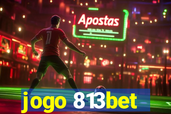 jogo 813bet