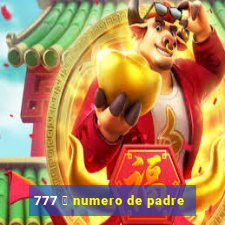 777 茅 numero de padre