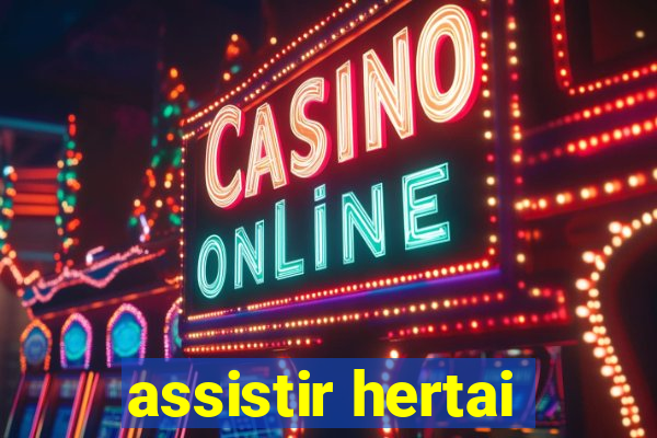 assistir hertai