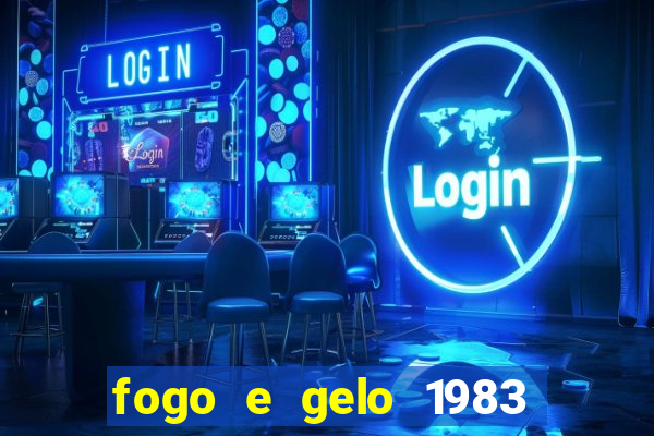 fogo e gelo 1983 dublado download