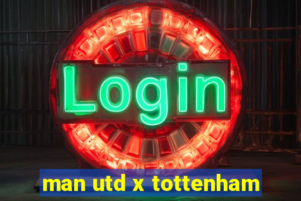 man utd x tottenham