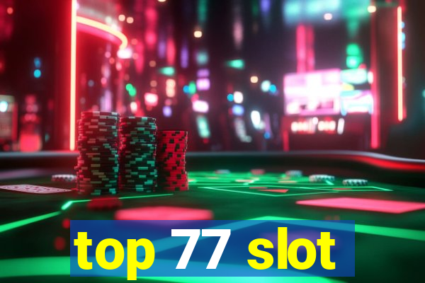 top 77 slot