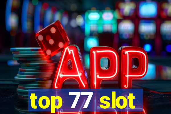 top 77 slot