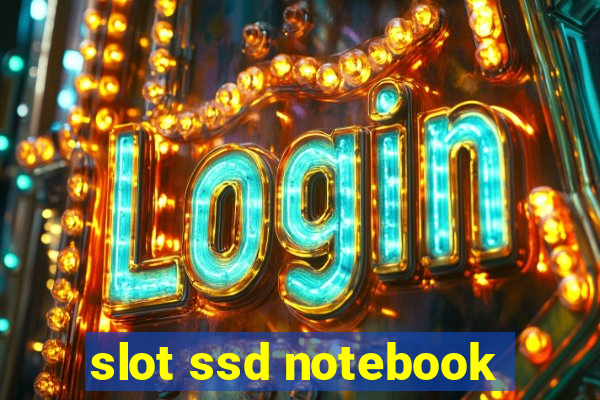 slot ssd notebook