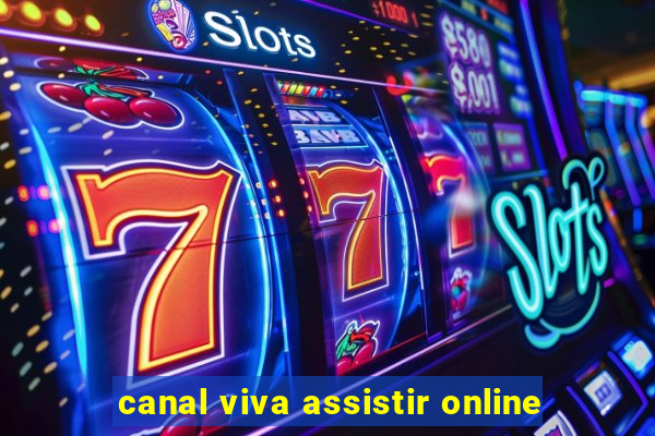 canal viva assistir online