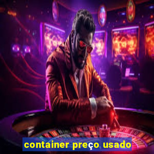 container preço usado