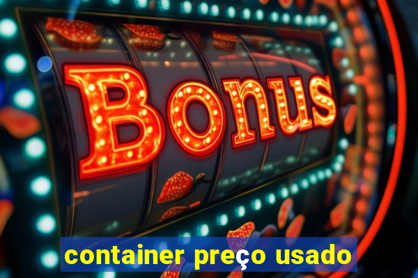 container preço usado