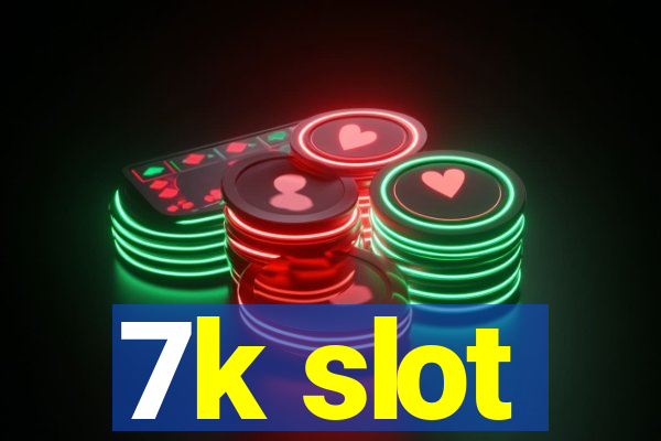 7k slot