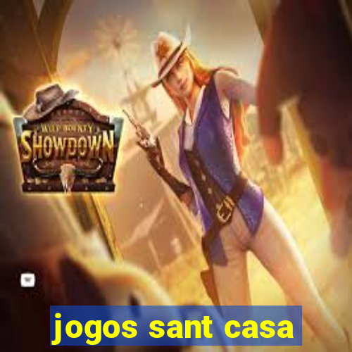 jogos sant casa