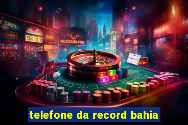 telefone da record bahia