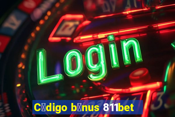 C贸digo b么nus 811bet