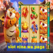 slot nine wa paga