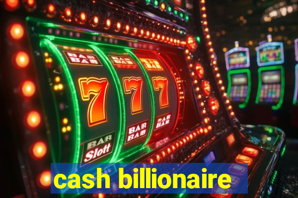 cash billionaire