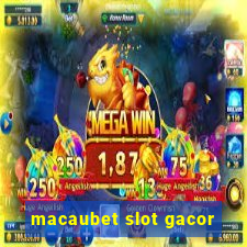 macaubet slot gacor