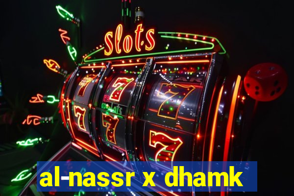 al-nassr x dhamk