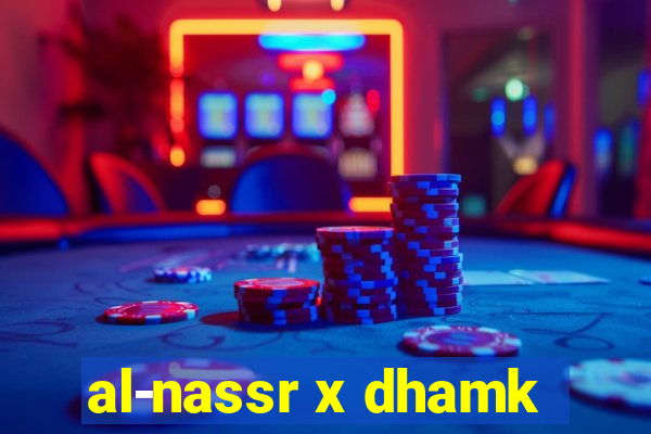 al-nassr x dhamk