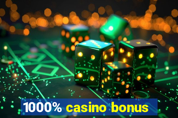 1000% casino bonus