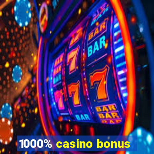 1000% casino bonus