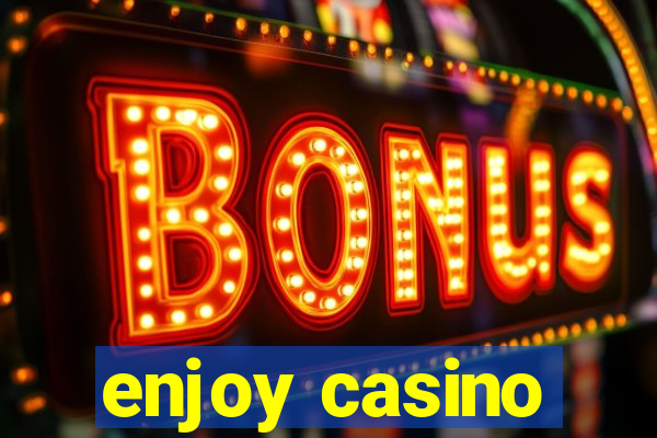 enjoy casino