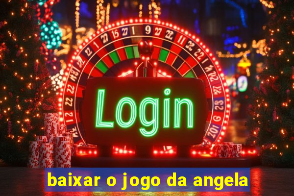 baixar o jogo da angela