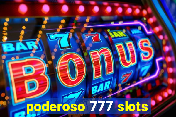 poderoso 777 slots