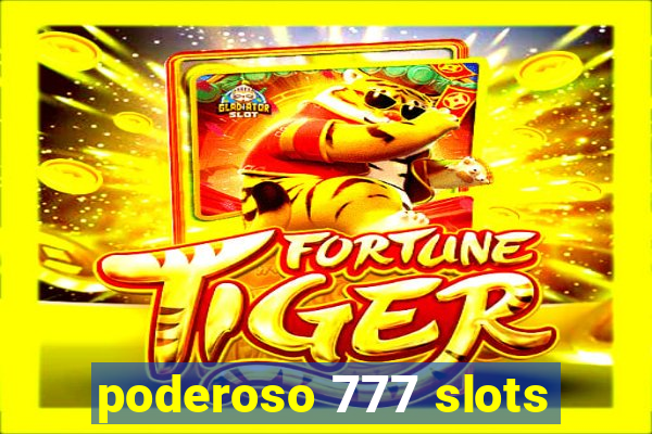 poderoso 777 slots