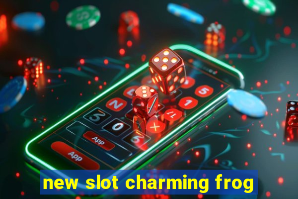 new slot charming frog