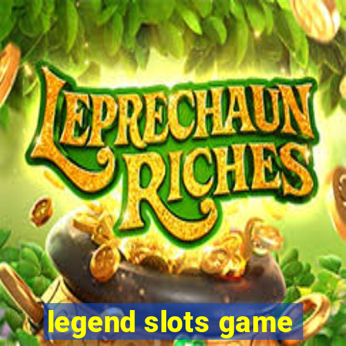 legend slots game