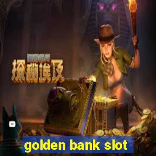 golden bank slot