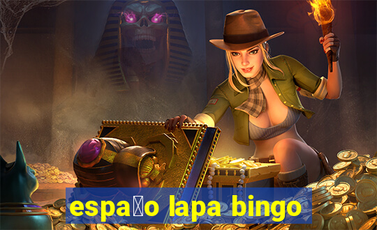 espa莽o lapa bingo