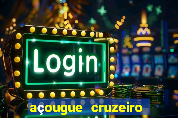 açougue cruzeiro do sul