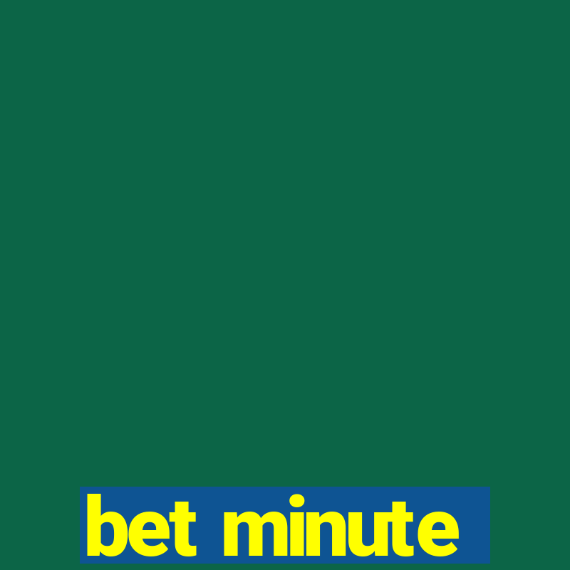 bet minute