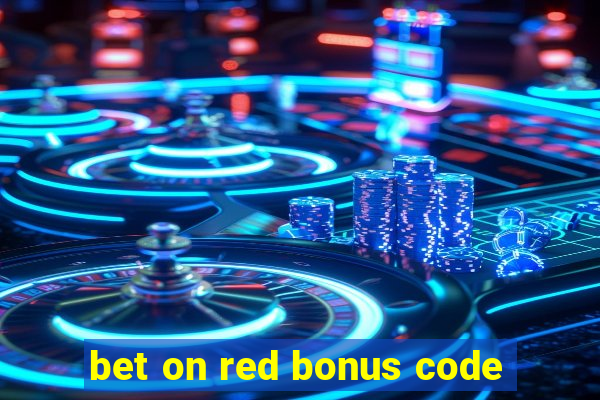 bet on red bonus code